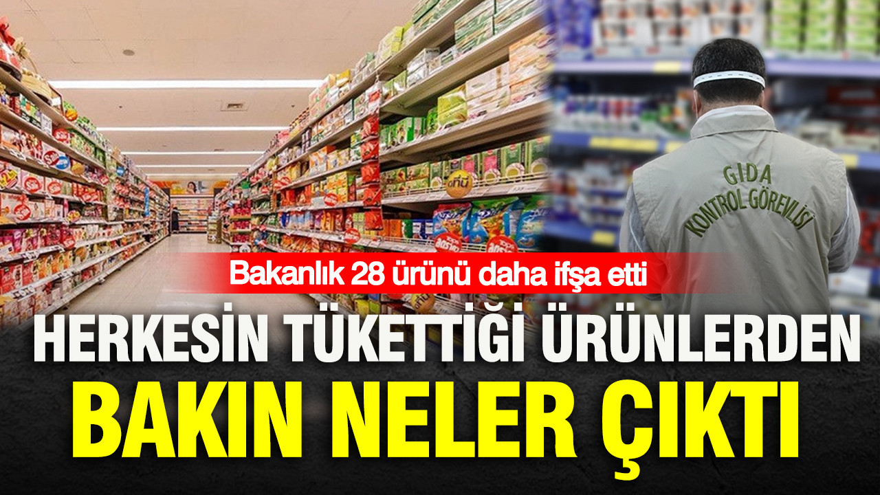 Bakanlik 28 urunu daha ifsa etti herkesin tukettigi urunlerden bakin neler cikti Y1iUXTVN